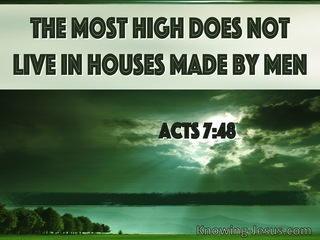 Acts 7:48 The Most High Does Not Live In Houses Made By Man (windows)07:25